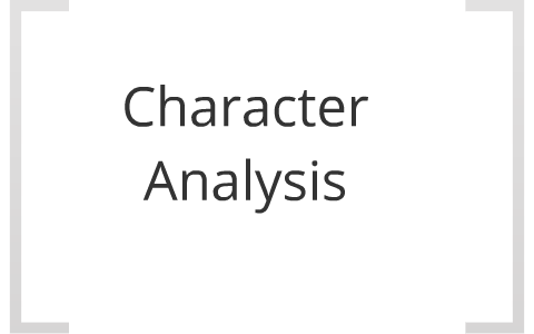 Character Analysis by Davis Dunn on Prezi
