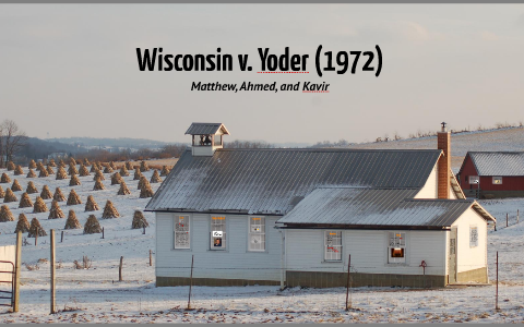 Wisconsin v. Yoder by Kavir Ramos on Prezi