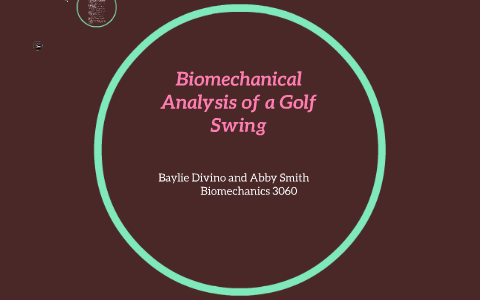 Biomechanical Analysis Of A Golf Swing By Baylie Divino On Prezi