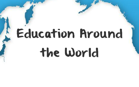 Education Around the World by Gabby Judge on Prezi