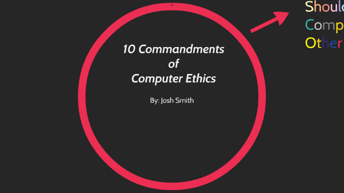 10 Commandments Of Computer Ethics By Joshua Smith