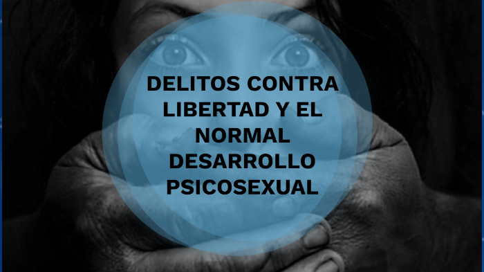 Delitos Contra La Libertad Y El Normal Desarrollo Psicosexual By Johana Heiely Macchi