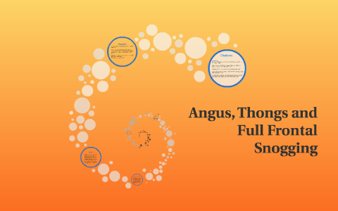 Angus, Thongs and Full Frontal Snogging by Elise Fritts on Prezi