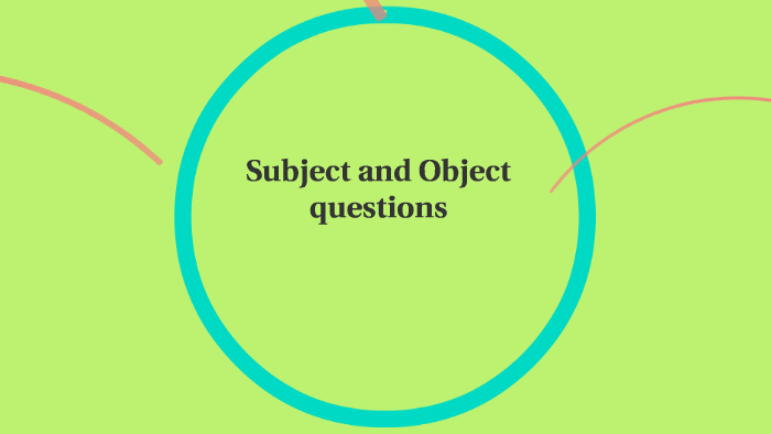 Subject and Object questions by Marisa Teacher on Prezi