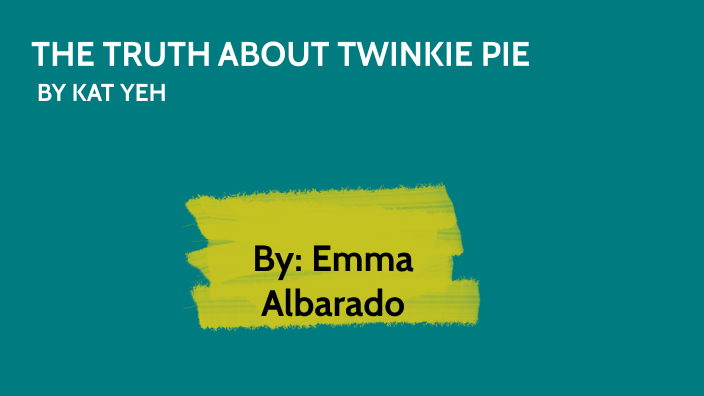 THE TRUTH ABOUT TWINKIE PIE By Emma Albarado On Prezi the-truth-about-twinkie-pie-by-emma-albarado-on-prezi