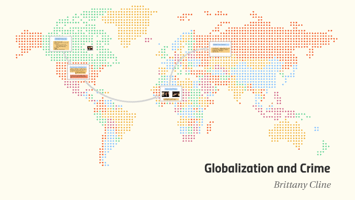 Globalization And Crime By Brittany Cline On Prezi