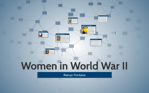 Women in World War II by Raevyn Fontaine on Prezi