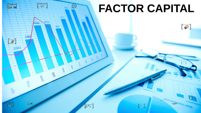 FACTOR CAPITAL by jose antonio martinez paredes on Prezi