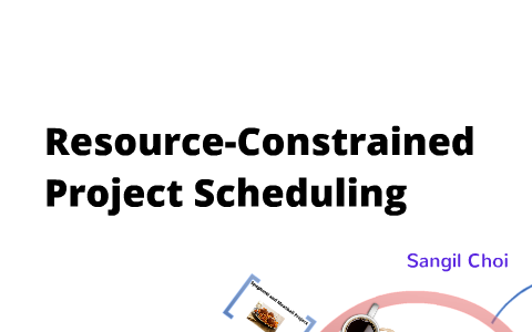 Resource-Constrained Project Scheduling by Sangil Choi