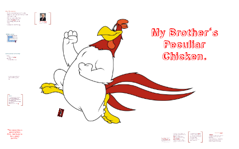 My Brother's Peculiar Chicken by Sab dela Fuente on Prezi