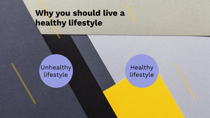 Why you should live a healthy lifestyle by MARCOS CAZENAVE on Prezi