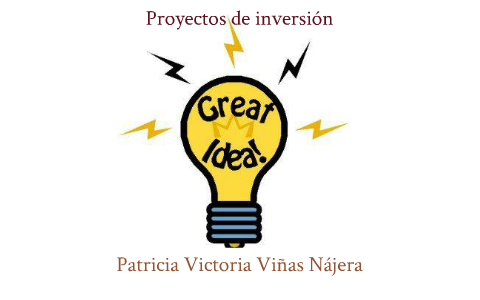 Proyectos de inversión by Patricia Victoria Viñas Najera on Prezi Next