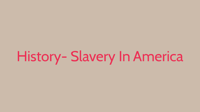 History- Slavery In America by Sydnee Piper on Prezi