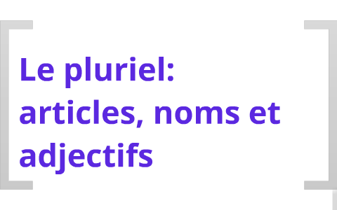 Explicit French: The plural - articles, nouns, and adjectives by ...