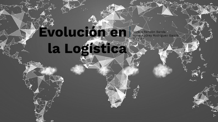 EVOLUCIÓN DE LA LOGÍSTICA by on Prezi