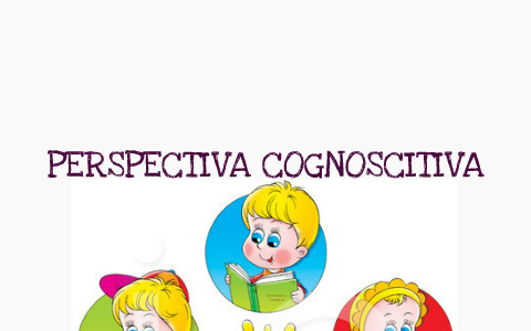 Perspectivas Cognoscitiva by Mawe Fernandez on Prezi