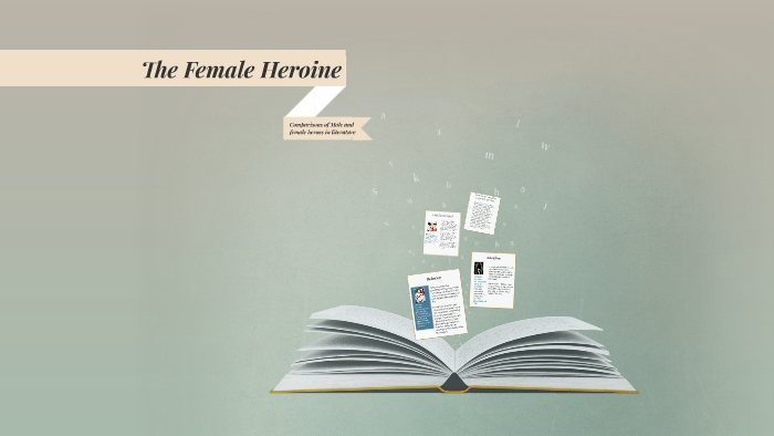 The Female Heroine by Arianna Riggs on Prezi