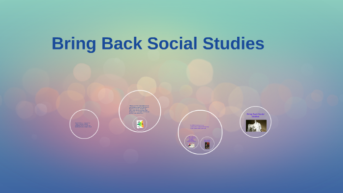 Bring Back Social Studies by Patricia Brown on Prezi