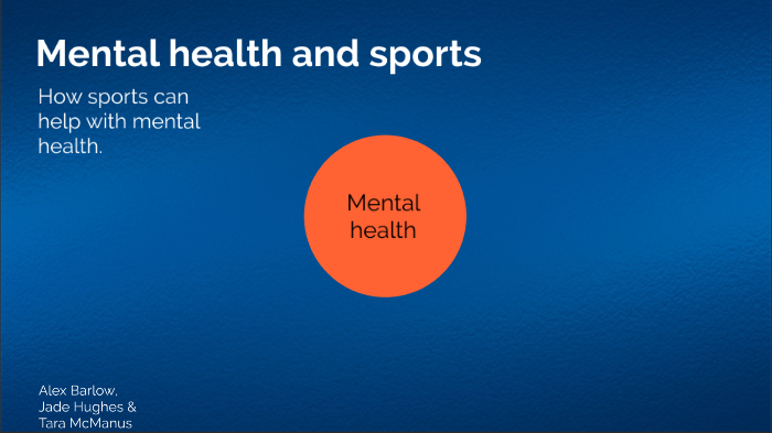 Sports and Mental Health by alex barlow on Prezi