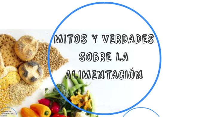 MITOS Y VERDADES SOBRE LA ALIMENTACIÓN By Malena Benavent On Prezi