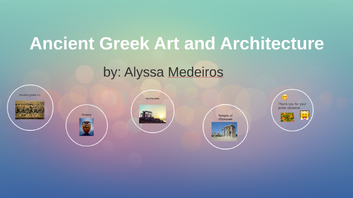 Ancient Greek Art and Architecture by Alyssa Medeiros on Prezi