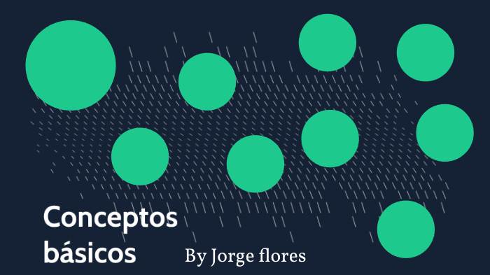 1.2 Conceptos básicos by Jorge Flores on Prezi