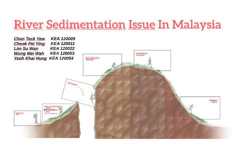 River Sedimentation Issue In Malaysia by Pei Ying Cheok on Prezi