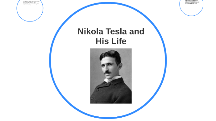 Nikola Tesla and His Life by Kash Young on Prezi