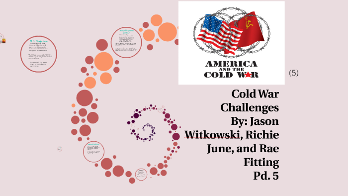 Cold War Challanges by Jason Witkowski on Prezi