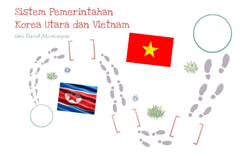 Perbandingan Sistem Pemerintahan Vietnam Dan Korea Utara By David Afriwinsyah