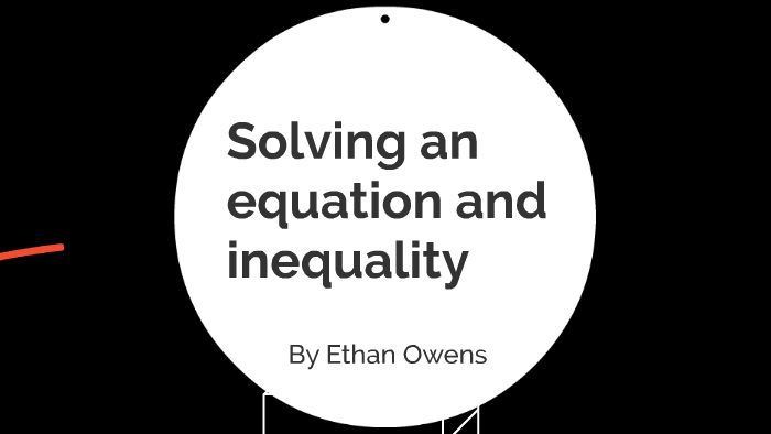 solving-an-equation-and-inequality-by-ethan-owens