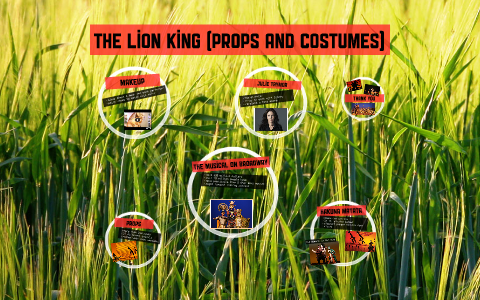 The lion king (props and costumes) by Kalei Carter on Prezi