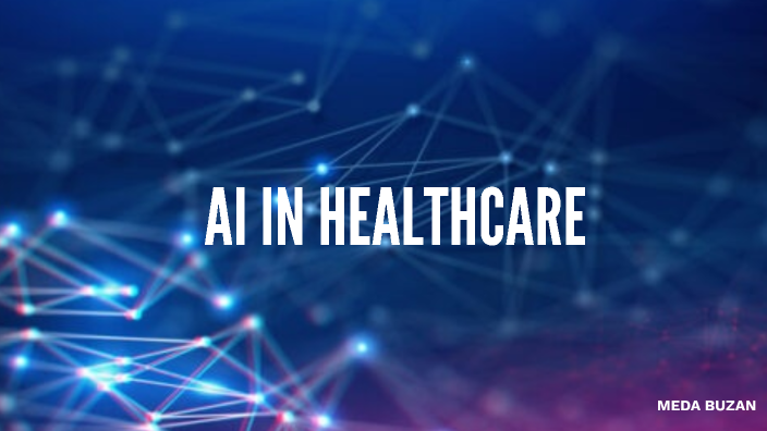 AI IN HEALTHCARE by Meda Buzan on Prezi
