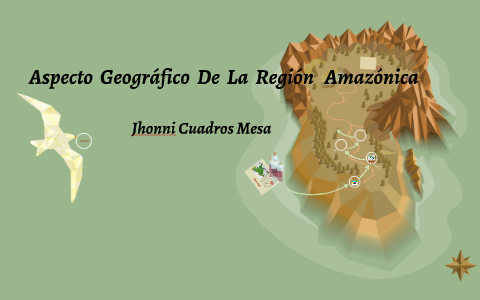 Aspecto Geográfico De La Región Amazonica by dayana marimez mesa on Prezi