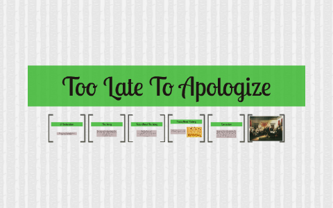 it was too late to apologize essay