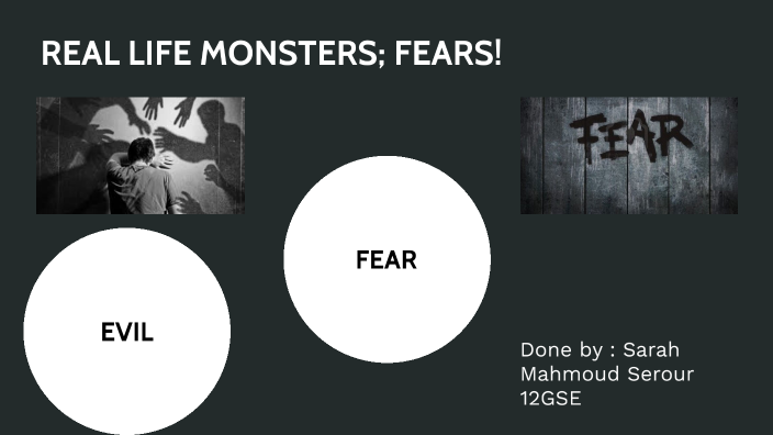 Real Life Monster Fears By Sara M On Prezi