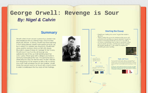 George Orwell: Revenge is Sour by nigel singh on Prezi