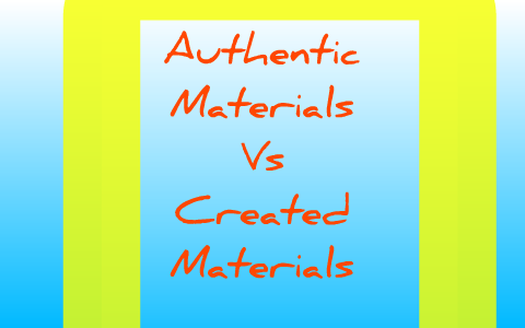 Authentic Materials Vs Created Materials by Heidy Jaén on Prezi