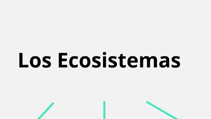 Los Ecosistemas by Monse Moreno on Prezi