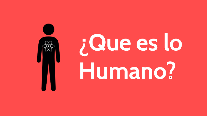 ¿Que es lo Humano? by Jhon Rivera