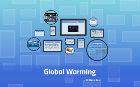 Global Warming by Alyssa Case on Prezi