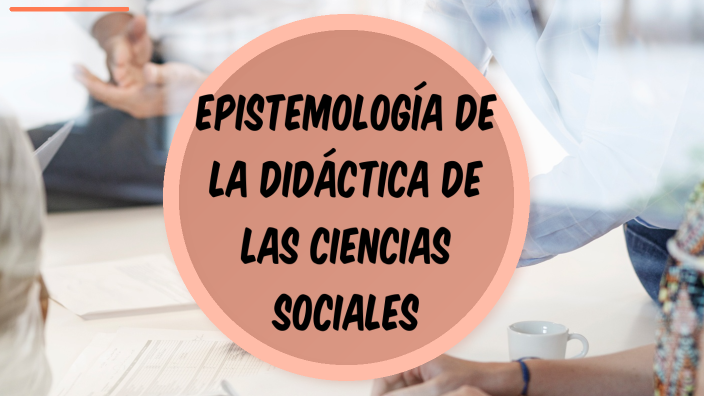 Epistemologia De La Didactica De Las Ciencias Sociales By Cecilia ...