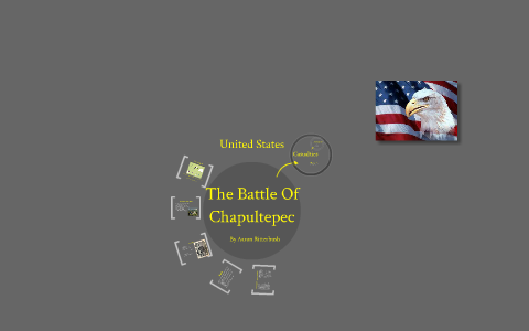 The Battle of Chapultepec by Aaron Ritterbush on Prezi