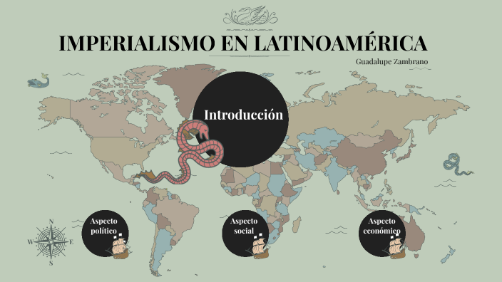 El imperialismo en Latinoamérica by guadalupe zambrano on Prezi