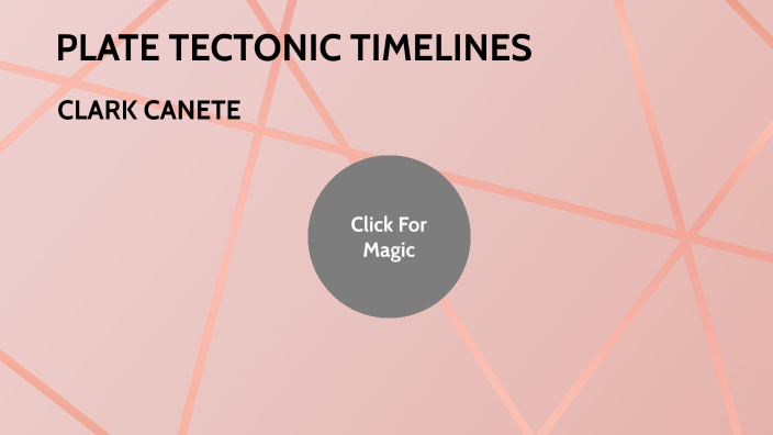 PLATE TECTONIC TIMELINES by Clark Canete on Prezi
