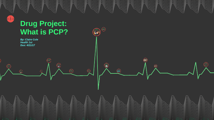 Drug Project: What is PCP? by Claire Cole on Prezi