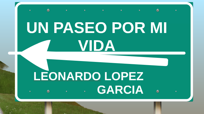 UN PASEO POR MI VIDA by Leonardo Lopez Garcia