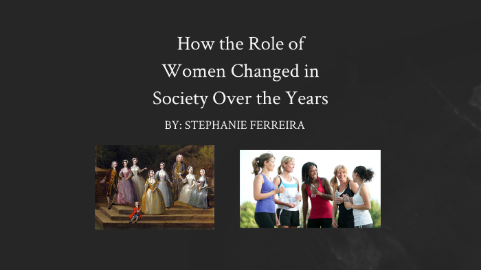 How Has the Role of Women Changed in Society Over the Years by ...