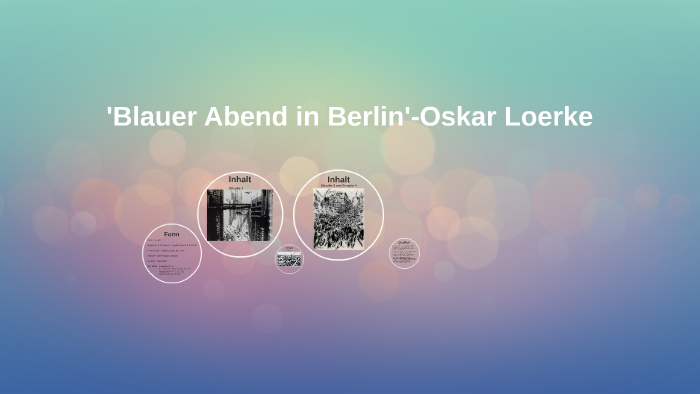 Blauer Abend In Berlin Interpretation 8 Klasse 'Blauer Abend in Berlin'-Oskar Loerke by Henri Feldges on Prezi