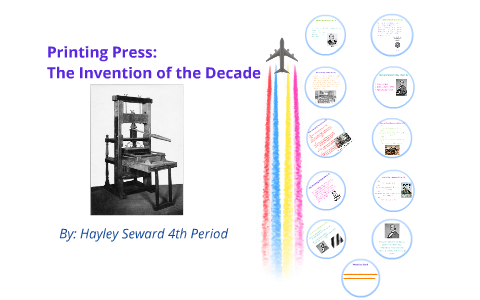 Printing Press: The Invention of the Decade by Hayley Seward on Prezi